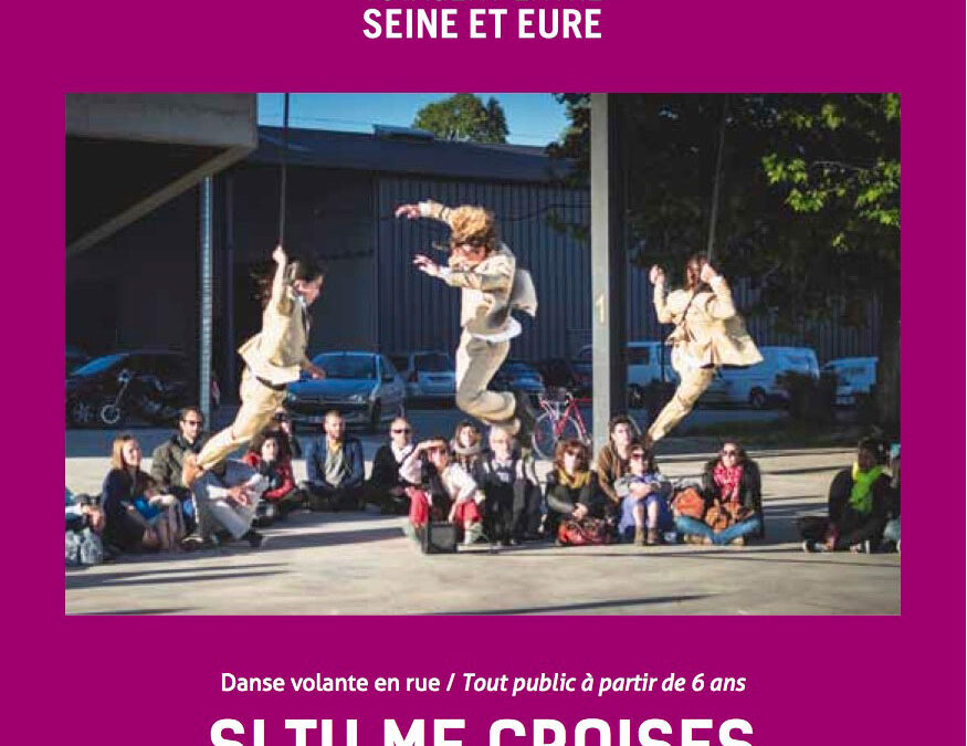 Les petites scenes – Si tu me croises – Affiche spectacle de danses volante