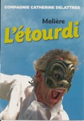 Pièce de théâtre : l'étourdi, de Molière, par la Compagnie Catherine Delattres.